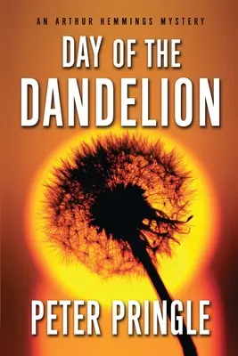 A pitypang napja: Hemmings rejtélye: Egy Arthur Hemmings-rejtély - Day of the Dandelion: An Arthur Hemmings Mystery