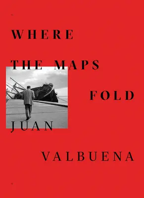 Juan Valbuena: Ahol a térképek összehajlanak - Juan Valbuena: Where the Maps Fold