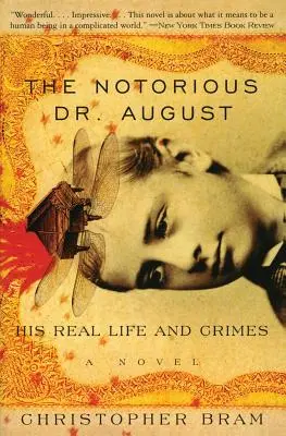 A hírhedt Dr. August: A valódi élete és bűntettei - The Notorious Dr. August: His Real Life and Crimes