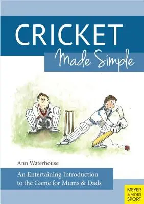 Egyszerűvé tett tücsök: Szórakoztató bevezetés a játékba anyukák és apukák számára - Cricket Made Simple: An Entertaining Introduction to the Game for Mums & Dads