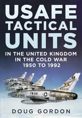 USAFE taktikai egységek az Egyesült Királyságban a hidegháborúban - USAFE Tactical Units in the United Kingdom in the Cold War
