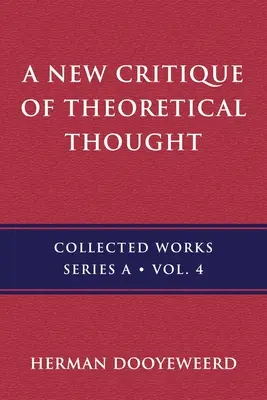 Az elméleti gondolkodás új kritikája, 4. kötet - A New Critique of Theoretical Thought, Vol. 4