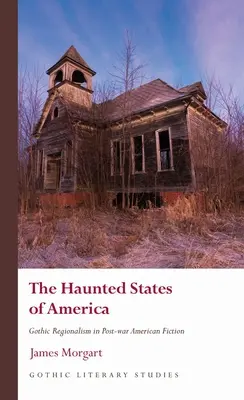 Amerika kísértetjárta államai: Gótikus regionalizmus a háború utáni amerikai fikcióban - The Haunted States of America: Gothic Regionalism in Post-War American Fiction