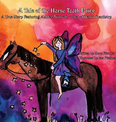 Mese a lófogtündérről: Egy igaz történet Ashley Starrett-tel, a Denim Dentistry tulajdonosával - A Tale of the Horse Tooth Fairy: A True Story Featuring Ashley Starrett, owner of Denim Dentistry