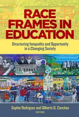 Faji keretek az oktatásban: Az egyenlőtlenség és az esélyek strukturálása a változó társadalomban - Race Frames in Education: Structuring Inequality and Opportunity in a Changing Society