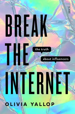 Törd meg az internetet! Az igazság a befolyásolókról - Break the Internet: The Truth about Influencers