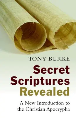 Titkos Írások feltárva: Új bevezetés a keresztény apokrifekbe - Secret Scriptures Revealed: A New Introduction to the Christian Apocrypha