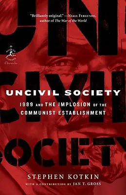 Polgári társadalom: 1989 és a kommunista berendezkedés összeomlása - Uncivil Society: 1989 and the Implosion of the Communist Establishment