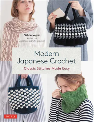 Modern japán horgolás: Klasszikus öltések könnyen elkészítve - Modern Japanese Crochet: Classic Stitches Made Easy