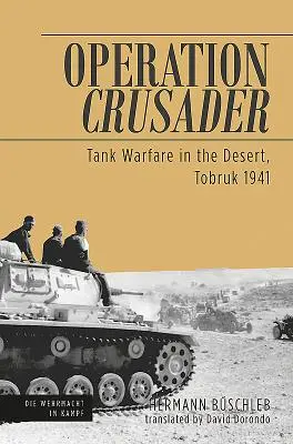 Keresztes hadművelet - Tankháború a sivatagban, Tobruk 1941 - Operation Crusader - Tank Warfare in the Desert, Tobruk 1941