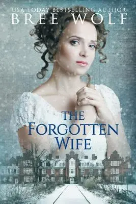 The Forgotten Wife: A Regency Romance (Az elfelejtett feleség) - The Forgotten Wife: A Regency Romance