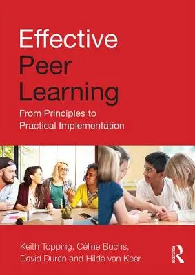 Hatékony társas tanulás: Az elvektől a gyakorlati megvalósításig - Effective Peer Learning: From Principles to Practical Implementation