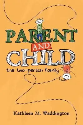 Szülő és gyermek: A kétszemélyes család - Parent and Child: The Two-Person Family