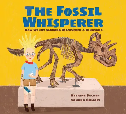 A fosszíliasuttogó: Hogyan fedezett fel Wendy Sloboda egy dinoszauruszt? - The Fossil Whisperer: How Wendy Sloboda Discovered a Dinosaur