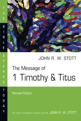 Az 1. Timóteus és Titusz üzenete: Őrizd az igazságot - The Message of 1 Timothy and Titus: Guard the Truth