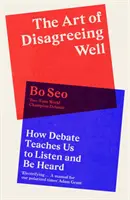 A jó vitatkozás művészete - Hogyan tanít meg minket a vita arra, hogy meghallgassunk és meghallgassanak minket - Art of Disagreeing Well - How Debate Teaches Us to Listen and be Heard