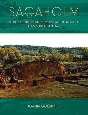 Sagaholm - Észak-európai bronzkori sziklarajz és temetkezési rituálé - Sagaholm - North European Bronze Age rock art and burial ritual