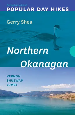 Popular Day Hikes: Észak-Okanagan -- Felülvizsgált és frissített: Northern Okanagan -- Revised & Updated: Vernon - Shuswap - Lumby - Popular Day Hikes: Northern Okanagan -- Revised & Updated: Vernon - Shuswap - Lumby