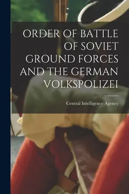 A szovjet szárazföldi erők és a német Volkspolizei harcrendje - Order of Battle of Soviet Ground Forces and the German Volkspolizei