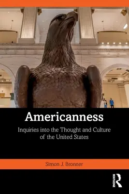 Amerikaiság: Inquiries Into the Thought and Culture of the United States (Az Egyesült Államok gondolkodásának és kultúrájának vizsgálata) - Americanness: Inquiries Into the Thought and Culture of the United States