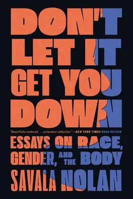 Don't Let It Get You Down: Essays on Race, Gender, and the Body (Ne hagyd, hogy lehangoljon: Esszék a fajról, a nemekről és a testről) - Don't Let It Get You Down: Essays on Race, Gender, and the Body