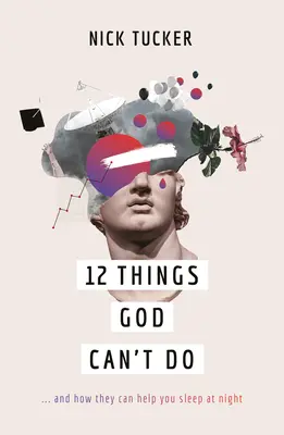 12 dolog, amire Isten nem képes: ...és hogyan segíthetnek az éjszakai alvásban - 12 Things God Can't Do: ...and How They Can Help You Sleep at Night