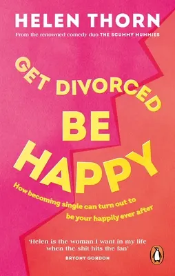 Válj el, légy boldog: Hogyan válhat a szinglivé válás a boldogságoddá, amíg meg nem haltál - Get Divorced, Be Happy: How Becoming Single Can Turn Out to Be Your Happy Ever After