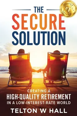 A biztonságos megoldás: Minőségi nyugdíj megteremtése az alacsony kamatozású világban - The Secure Solution: Creating a High-Quality Retirement in a Low-Interest-Rate World