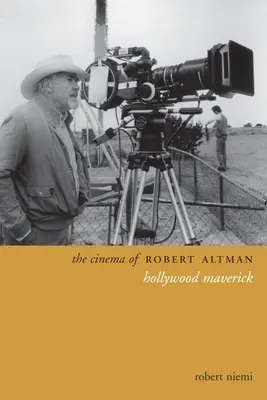 Robert Altman mozija: Hollywoodi szabadúszó - The Cinema of Robert Altman: Hollywood Maverick