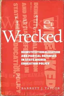 Wrecked: Deinstitucionalizáció és részleges védekezés az állami felsőoktatási politikában - Wrecked: Deinstitutionalization and Partial Defenses in State Higher Education Policy