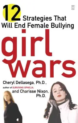 Lányok háborúja: 12 stratégia, amely véget vet a női zaklatásnak - Girl Wars: 12 Strategies That Will End Female Bullying