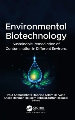 Környezeti biotechnológia: A szennyeződések fenntartható helyreállítása különböző környezetekben - Environmental Biotechnology: Sustainable Remediation of Contamination in Different Environs