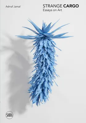 Furcsa rakomány: Esszék a művészetről - Strange Cargo: Essays on Art
