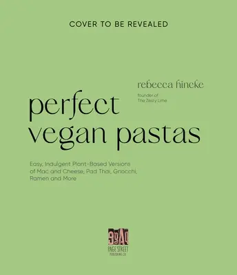 A vegán tészta szakácskönyv: Az olasz klasszikusok, ázsiai tészták, Mac & Cheese és még sok más finomság növényi alapú változatai - The Vegan Pasta Cookbook: Deliciously Indulgent Plant-Based Versions of Italian Classics, Asian Noodles, Mac & Cheese, and More