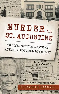 Gyilkosság Szent Ágostonban: Athalia Ponsell Lindsley rejtélyes halála - Murder in St. Augustine: The Mysterious Death of Athalia Ponsell Lindsley