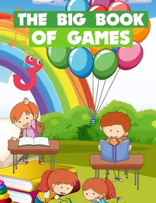 The Big Book Of Games: Vicces játékok 5-9 éves gyerekeknek - The Big Book Of Games: Funny games for kids ages 5-9