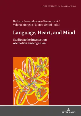 Nyelv, szív és elme: Tanulmányok az érzelmek és a megismerés metszéspontján - Language, Heart, and Mind: Studies at the Intersection of Emotion and Cognition