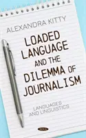 A terhelt nyelv és az újságírás dilemmája - Loaded Language and the Dilemma of Journalism