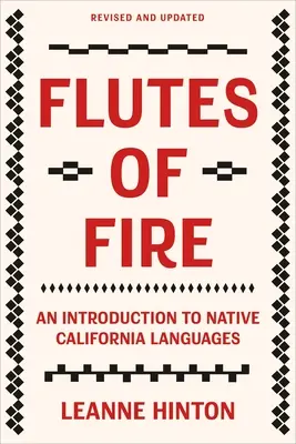 A tűz fuvolái: Bevezetés a kaliforniai őshonos nyelvekbe Felülvizsgált és frissített változatban - Flutes of Fire: An Introduction to Native California Languages Revised and Updated