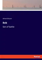 Bob: A csata fia - Bob: Son of battle