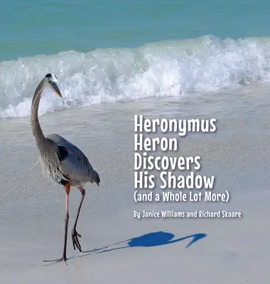 Heronymus Heron felfedezi az árnyékát (és még egy csomó mást is) - Heronymus Heron Discovers His Shadow (and a Whole Lot More)