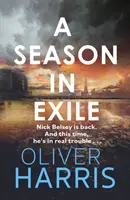 Szezon a száműzetésben - „Oliver Harris kiváló író” The Times - Season in Exile - 'Oliver Harris is an outstanding writer' The Times