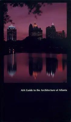 Aia-kalauz Atlanta építészetéhez - Aia Guide to the Architecture of Atlanta