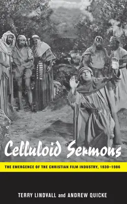 Celluloid prédikációk: A keresztény filmipar kialakulása, 1930-1986 - Celluloid Sermons: The Emergence of the Christian Film Industry, 1930-1986