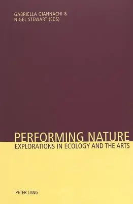 Performing Nature: Az ökológia és a művészetek felfedezései - Performing Nature: Explorations in Ecology and the Arts