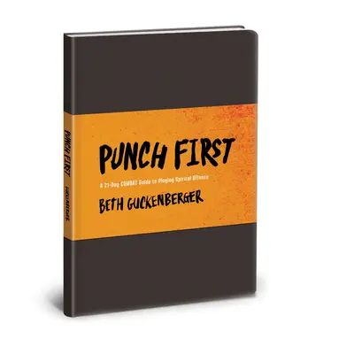 Punch First: A 21 napos harci útmutató a lelki támadáshoz - Punch First: A 21-Day Combat Guide to Playing Spiritual Offense