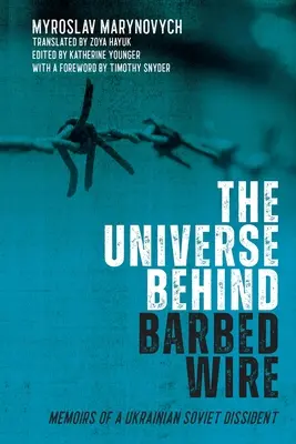 Az univerzum a szögesdrót mögött: Egy ukrán szovjet disszidens emlékiratai - The Universe Behind Barbed Wire: Memoirs of a Ukrainian Soviet Dissident