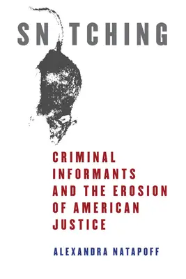 Besúgás: Bűnügyi informátorok és az amerikai igazságszolgáltatás eróziója - Snitching: Criminal Informants and the Erosion of American Justice