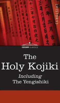 A Szent Kojiki -- beleértve a Yengishikit is - The Holy Kojiki -- Including, the Yengishiki