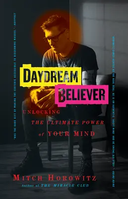 Daydream Believer: Az elméd végső erejének felszabadítása - Daydream Believer: Unlocking the Ultimate Power of Your Mind